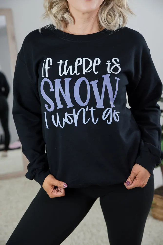 Snow I Won't Go Crewneck