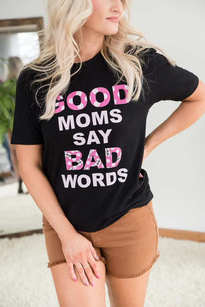 Good Moms Say Bad Words Graphic Tee